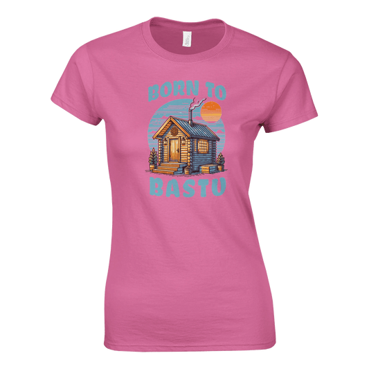 Born To Bastu - Naisten T - paita - Mun Paita