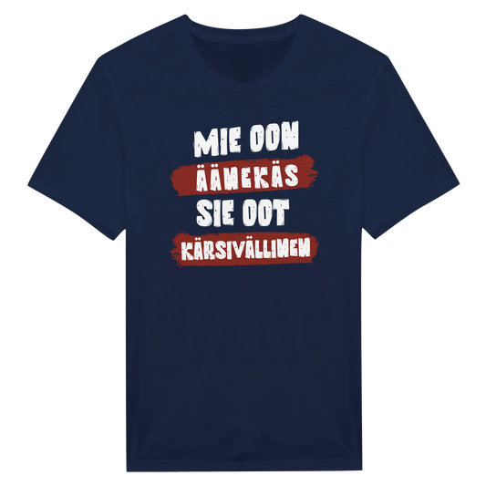 Mie Oon Äänekäs - Sie Oot Kärsivällinen - Miesten T - paita - Mun Paita