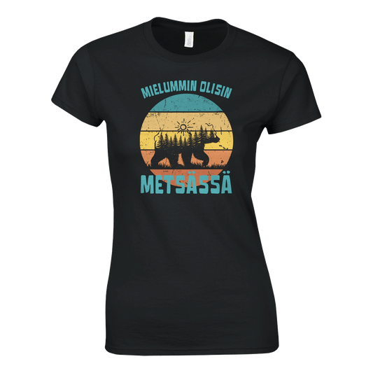Mielummin Olisin Metsässä Karhu - Naisten T - paita - Mun Paita