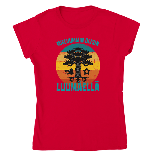 Mieluummin Olisin Luumäellä - Naisten T - paita - Mun Paita