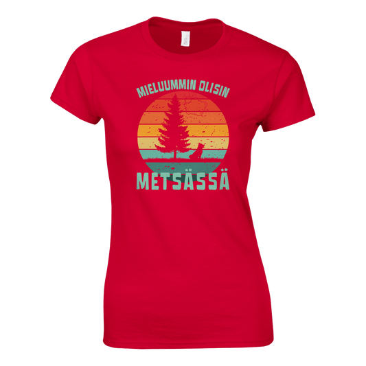 Mieluummin Olisin Metsässä Koiralla - Naisten T - paita - Mun Paita