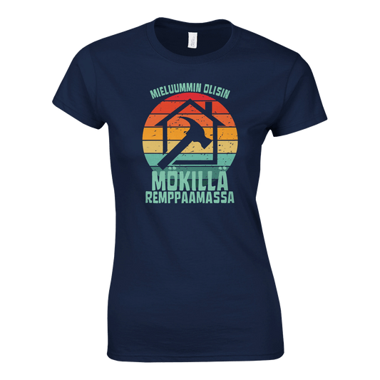 Mieluummin Olisin Mökillä Remppaamassa - Naisten T - paita - Mun Paita