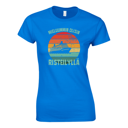 Mieluummin Olisin Risteilyllä - Naisten T - paita - Mun Paita