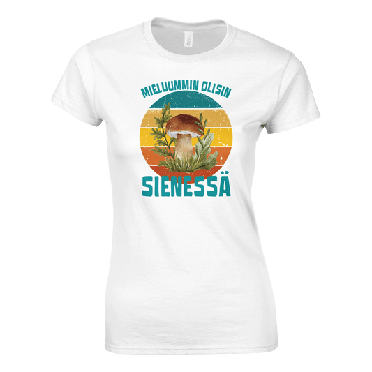 Mieluummin Olisin Sienessä, Tatti - Naisten T - paita - Mun Paita