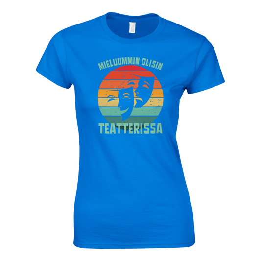 Mieluummin Olisin Teatterissa v.1 - Naisten T - paita - Mun Paita