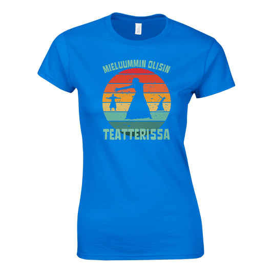 Mieluummin Olisin Teatterissa v.2 - Naisten T - paita - Mun Paita