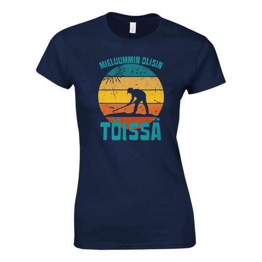 Mieluummin Olisin Töissä (Puutarhuri) - Naisten T - paita - Mun Paita