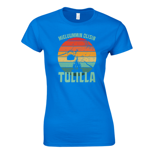 Mieluummin Olisin Tulilla v.2 - Naisten T - paita - Mun Paita