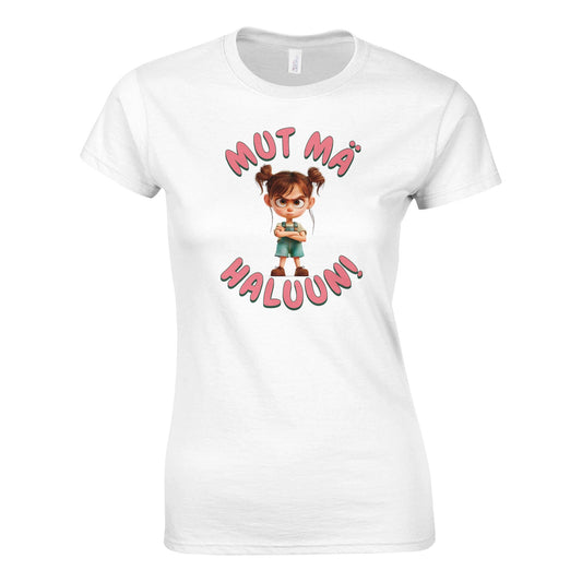 Mut Mä Haluun - Naisten T - paita - Mun Paita