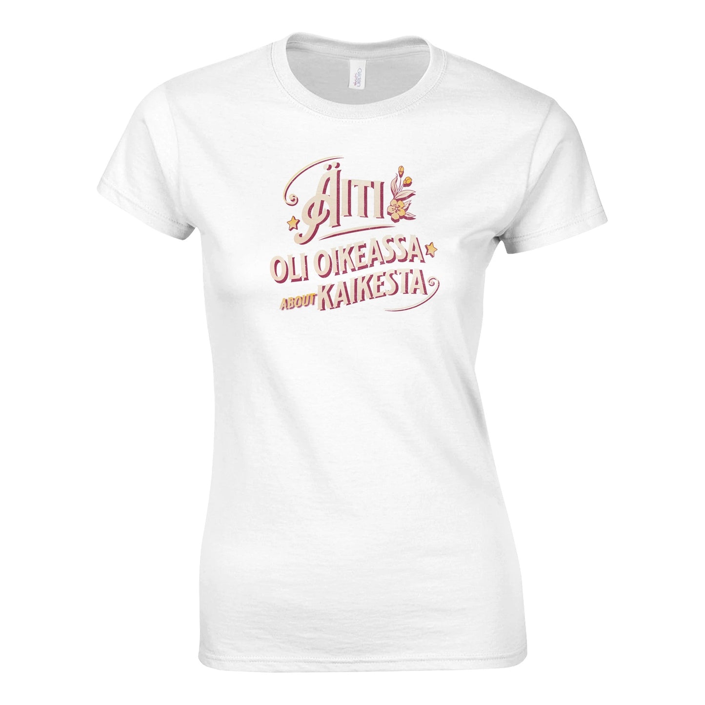 Äiti Oli Oikeassa - Naisten T - paita - Mun Paita