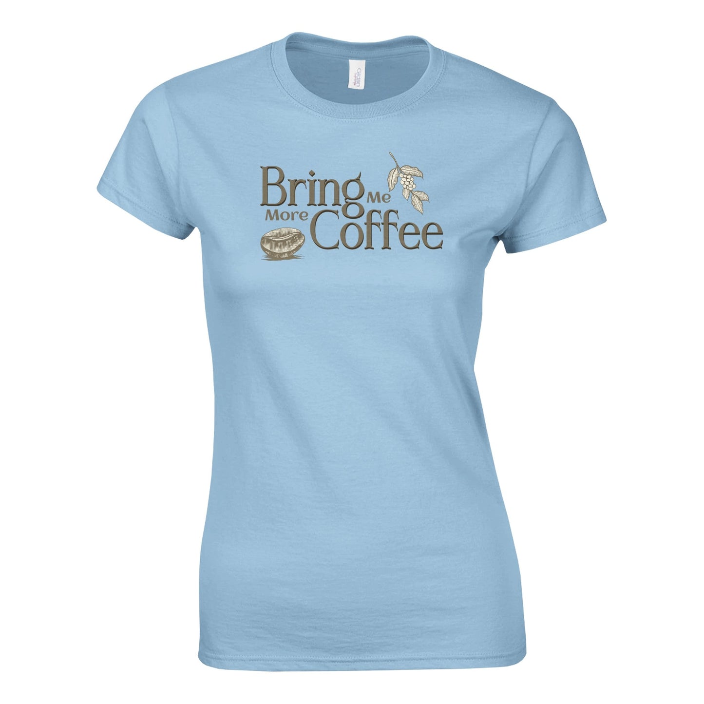 Bring Me More Coffee – Naisten t - paita - Mun Paita