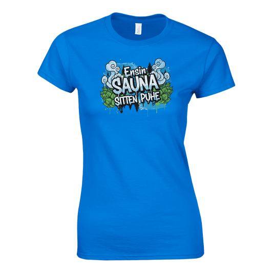 Ensin Sauna, Sitten Puhe - Naisten T - paita - Mun Paita