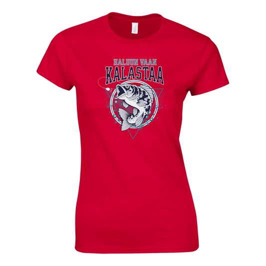 Haluun Vaan Kalastaa - Naisten T - paita - Mun Paita