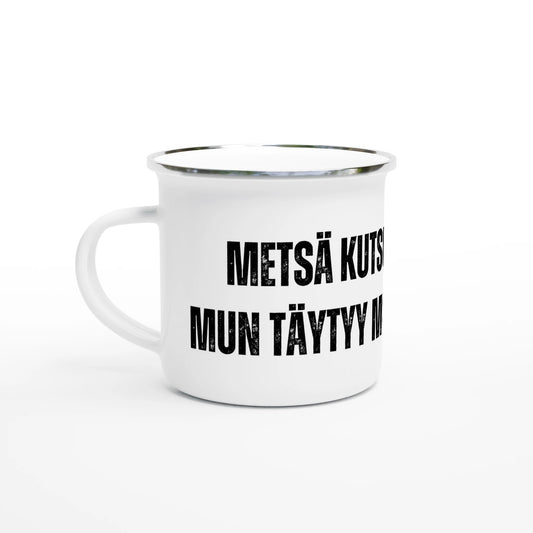 Metsä Kutsuu - Mun Täytyy Mennä - Emalimuki 3,5dl - Mun Paita