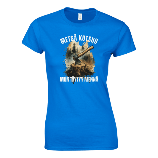 Metsä Kutsuu, Mun Täytyy Mennä - Kirves - Naisten T - paita - Mun Paita