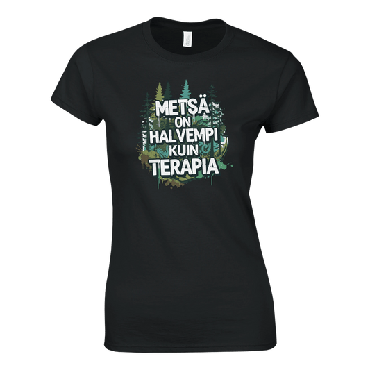 Metsä On Halvempi Kuin Terapia - Naisten T - paita - Mun Paita