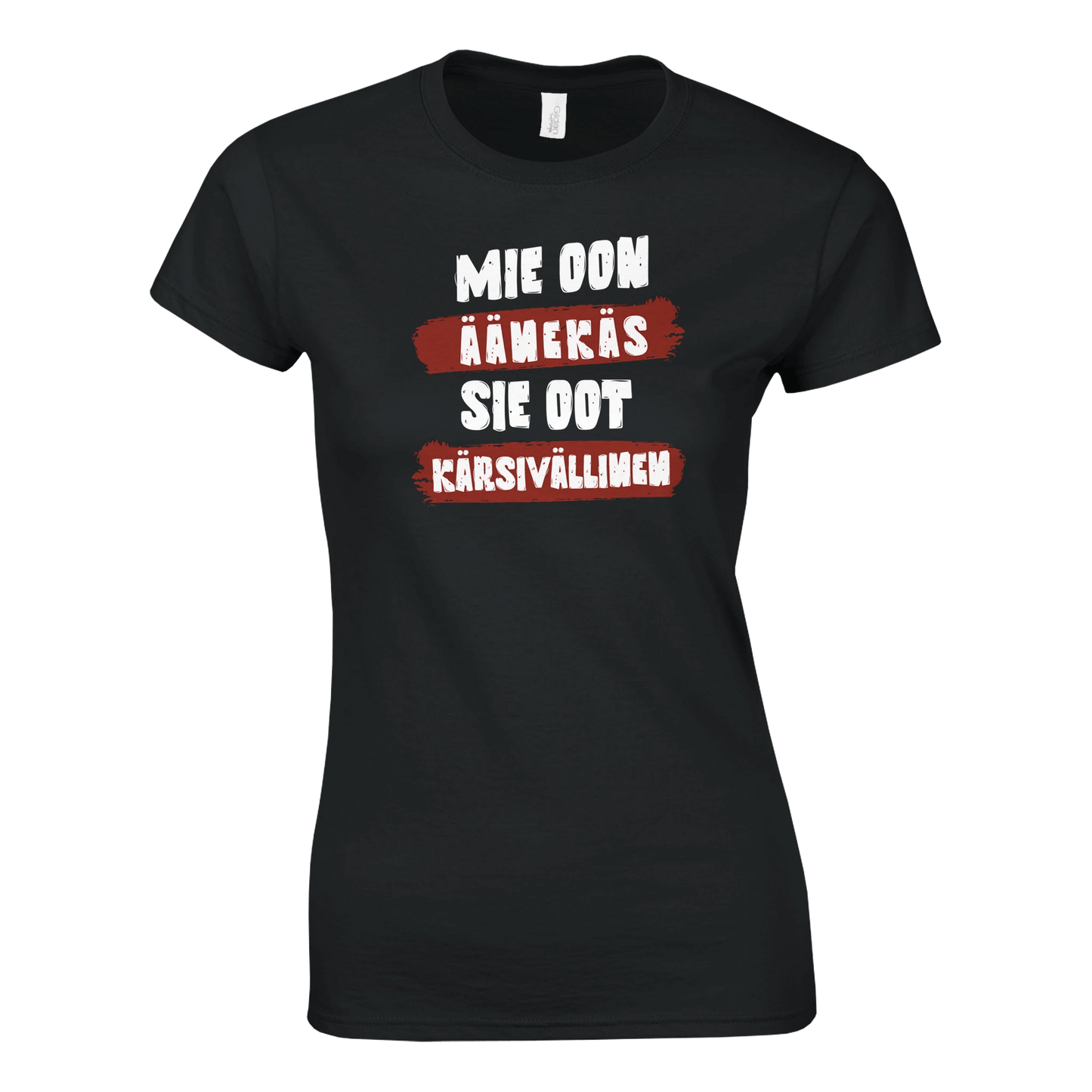 Mie Oon Äänekäs - Sie Oot Kärsivällinen - Naisten T - paita - Mun Paita