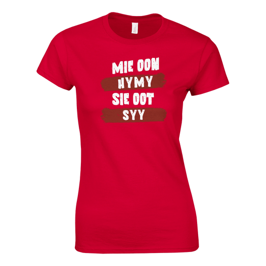 Mie Oon Hymy - Sie Oot Syy - Naisten T - paita - Mun Paita