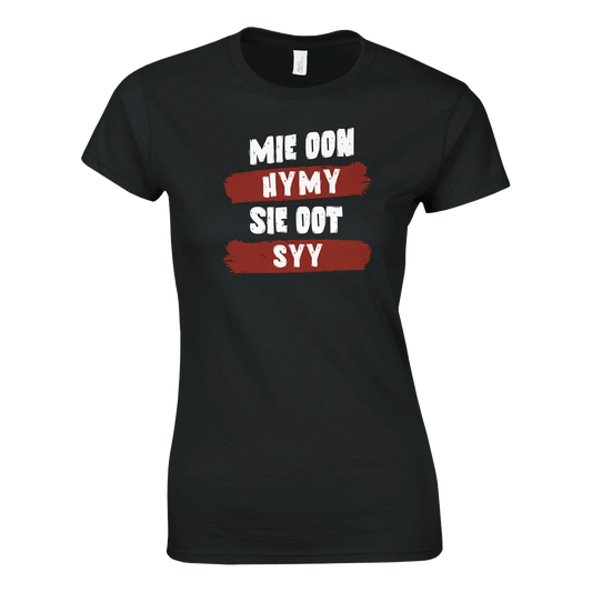 Mie Oon Hymy - Sie Oot Syy - Naisten T - paita - Mun Paita