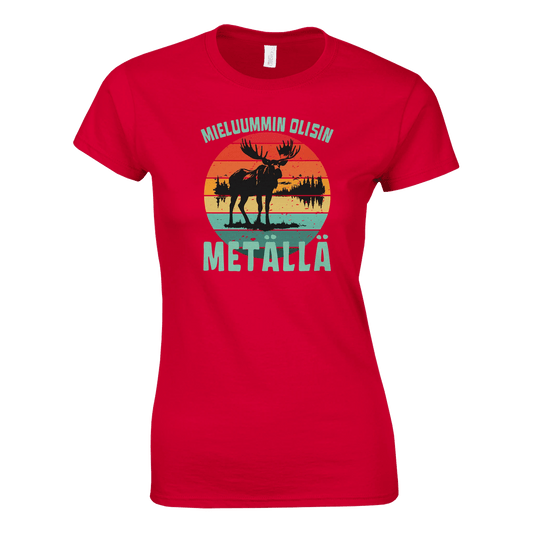 Mieluummin Olisin Metällä - Naisten T - paita - Mun Paita