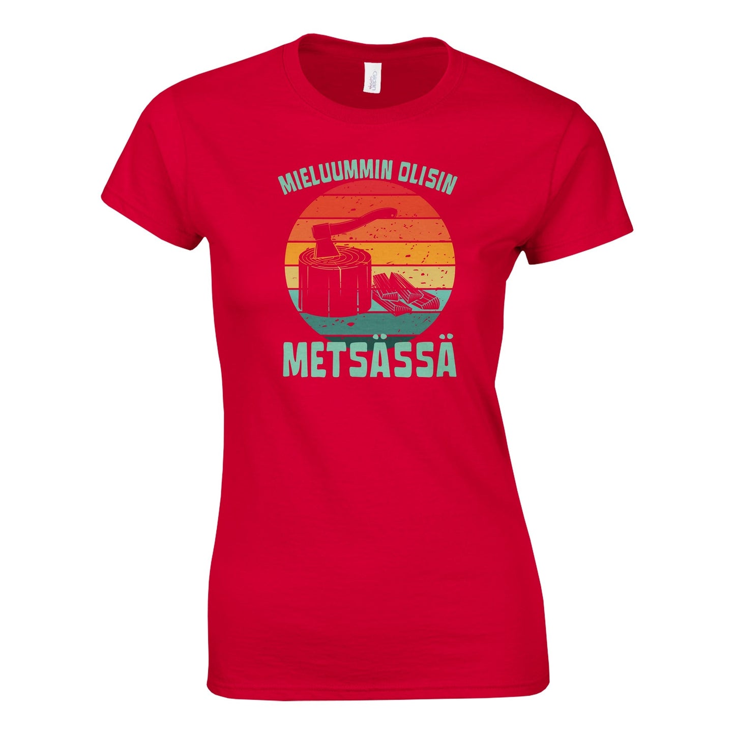 Mieluummin Olisin Metsässä Klapit - Naisten T - paita - Mun Paita