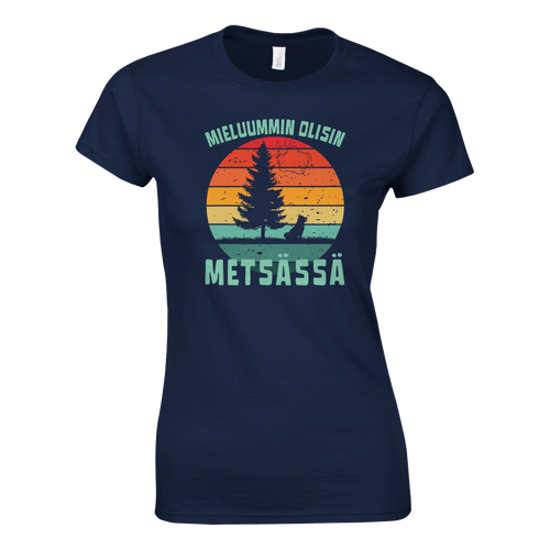 Mieluummin Olisin Metsässä Koiralla - Naisten T - paita - Mun Paita