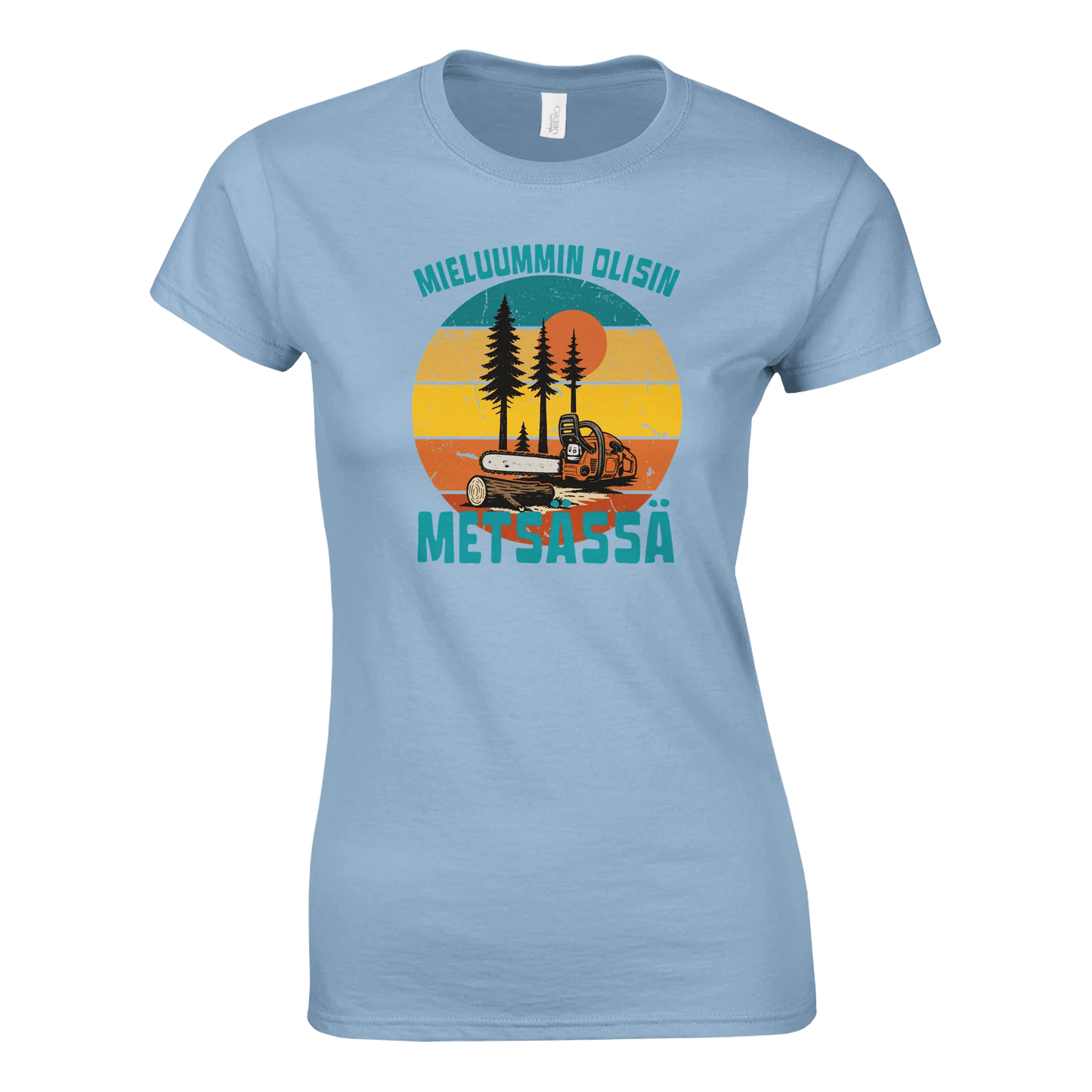 Mieluummin Olisin Metsässä, Saha - Naisten T - paita - Mun Paita