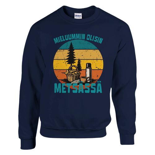 Mieluummin Olisin Metsässä Sienessä - Collegepaita - Mun Paita