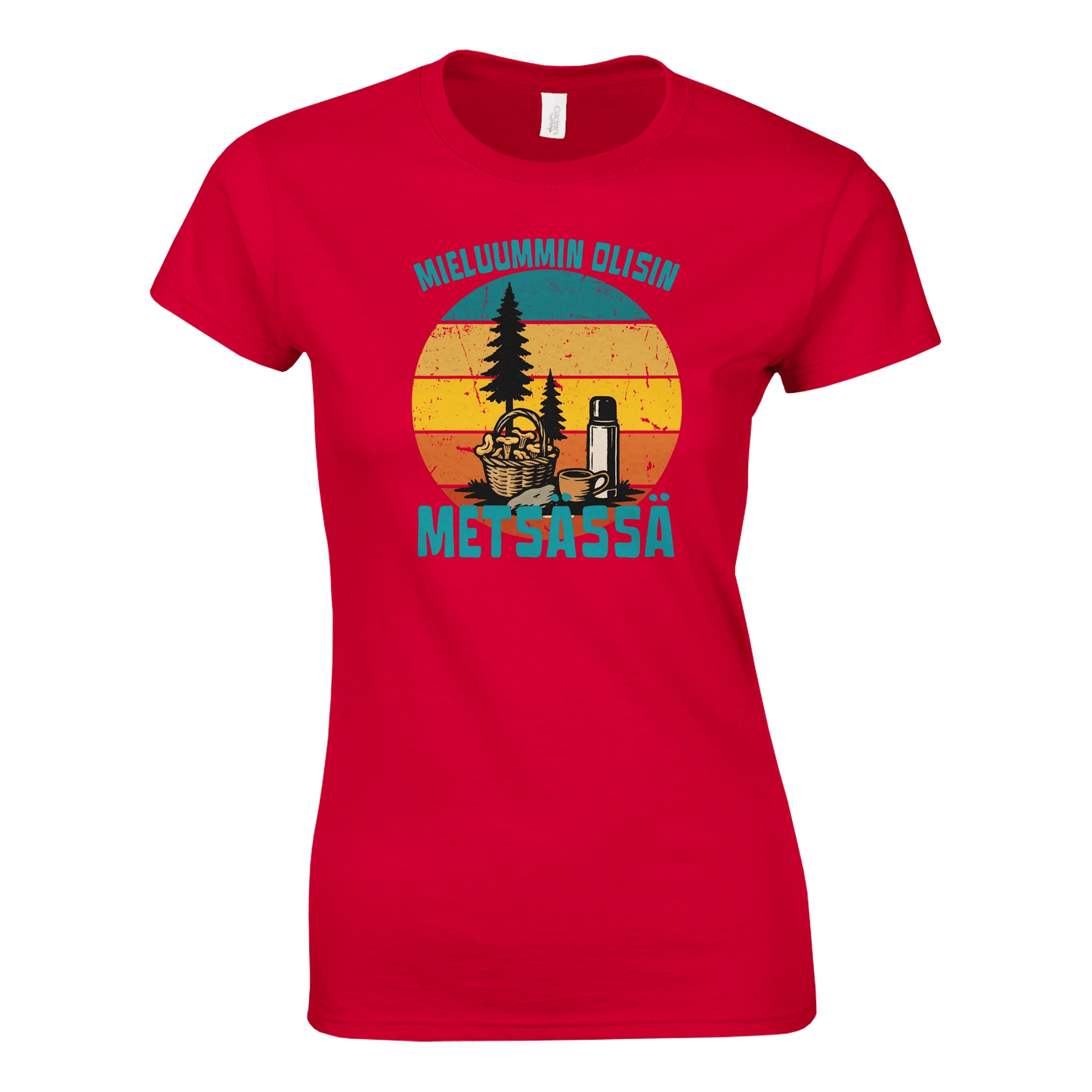 Mieluummin Olisin Metsässä Sienessä - Naisten T - paita - Mun Paita