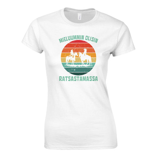 Mieluummin Olisin Ratsastamassa - Naisten T - paita - Mun Paita