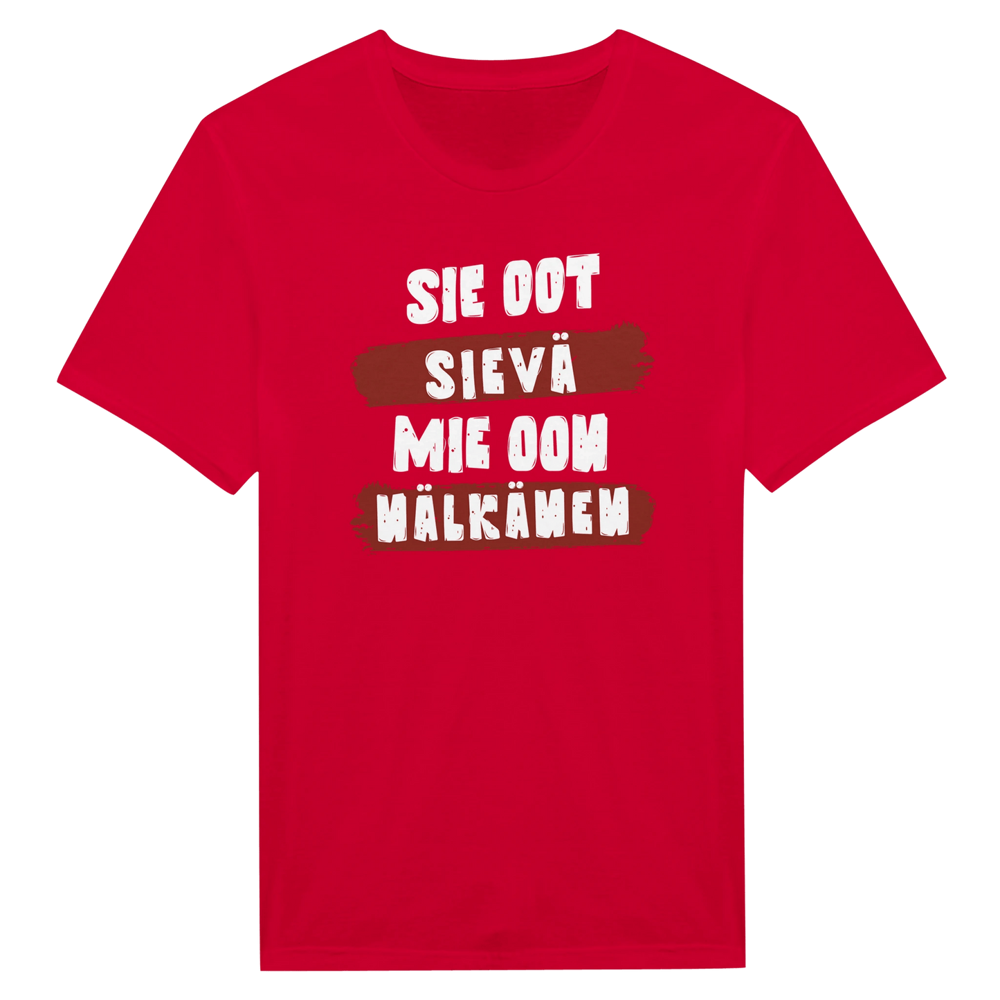 Sie Oot Sievä - Mie Oon Nälkänen - Miesten T - paita - Mun Paita