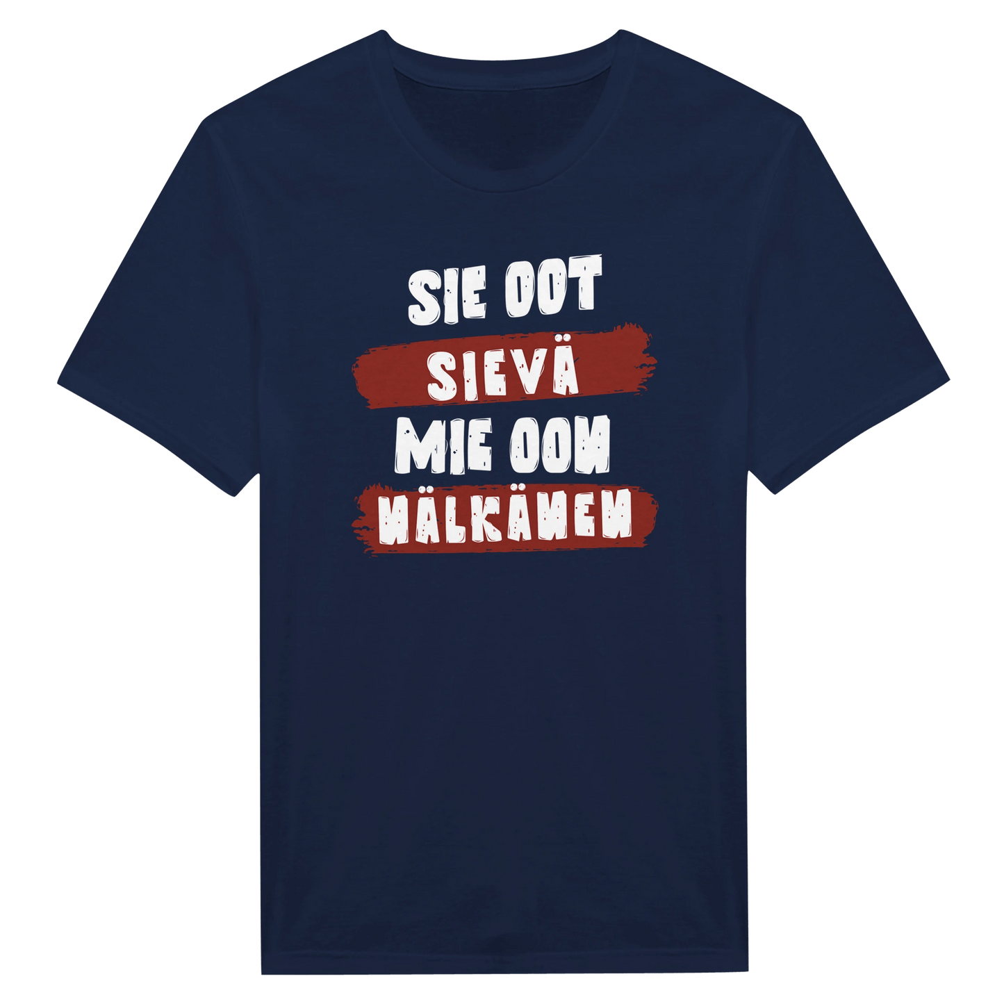 Sie Oot Sievä - Mie Oon Nälkänen - Miesten T - paita - Mun Paita