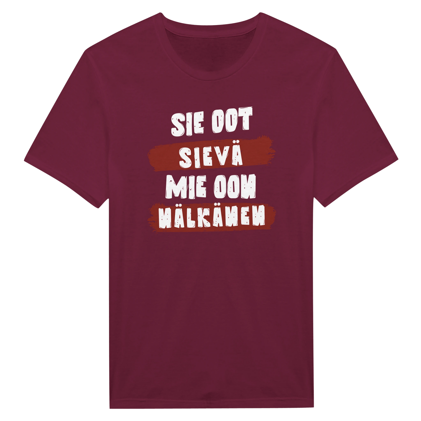 Sie Oot Sievä - Mie Oon Nälkänen - Miesten T - paita - Mun Paita