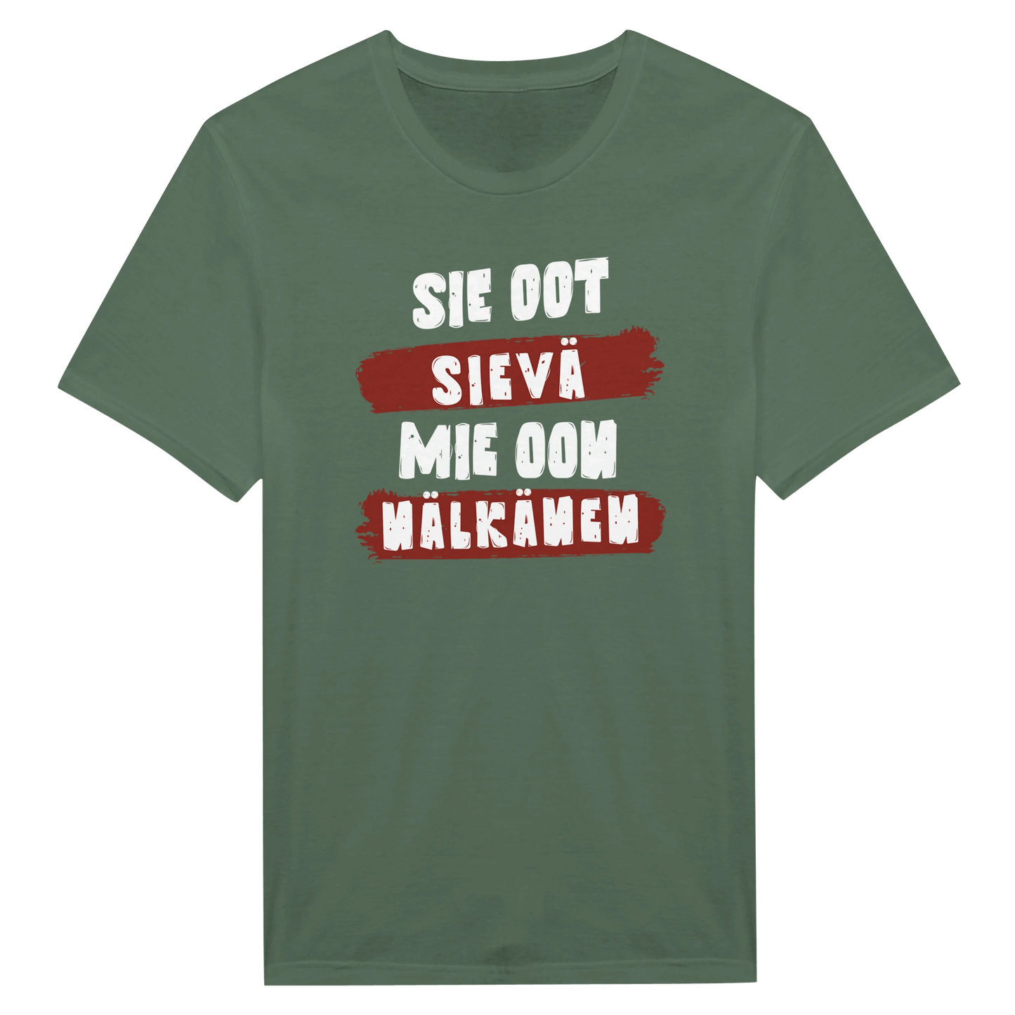 Sie Oot Sievä - Mie Oon Nälkänen - Miesten T - paita - Mun Paita