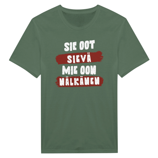 Sie Oot Sievä - Mie Oon Nälkänen - Miesten T - paita - Mun Paita