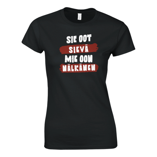 Sie Oot Sievä - Mie Oon Nälkänen - Naisten T - paita - Mun Paita