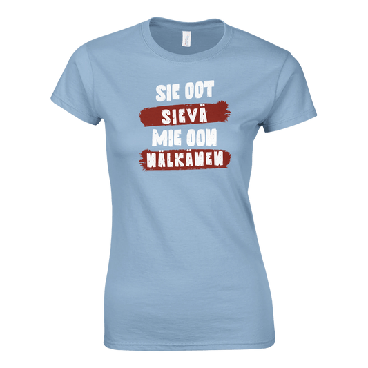 Sie Oot Sievä - Mie Oon Nälkänen - Naisten T - paita - Mun Paita