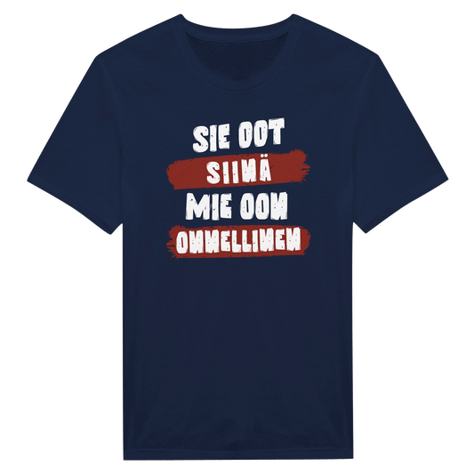 Sie Oot Siinä - Mie Oon Onnellinen - Miesten T - paita - Mun Paita